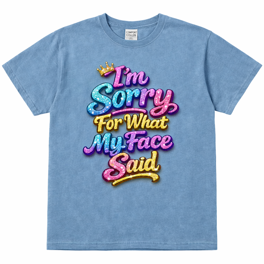 I’m Sorry For What My Face Said – Rhinestone Graphic Comfort Colors T-shirt